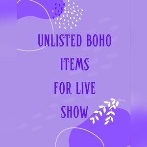 Unlisted Boho Items for Live Show